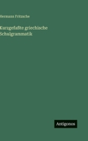 Kurzgefaßte griechische Schulgrammatik (German Edition) 3563197326 Book Cover
