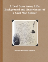 A Leaf from Army Life: Background and Experiences of a Civil War Soldier 1304241009 Book Cover