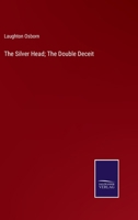 The Silver Head; The Double Deceit; 3744791963 Book Cover