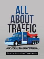 All about Traffic: How to Beat a Parking Summons 1504981464 Book Cover