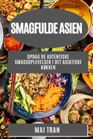 Smagfulde Asien: Opdag de autentiske smagsoplevelser i det asiatiske køkken 1783815078 Book Cover