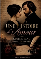 Une histoire d'Amour, George Sand and A. de Musset (French Edition) 2322856401 Book Cover