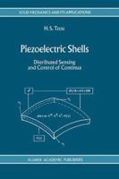 Piezoelectric Shells: Distributed Sensing and Control of Continua (Solid Mechanics and Its Applications) 9401047847 Book Cover