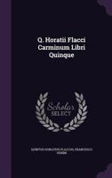 Q. Horatii Flacci Carminum Libri Quinque 1141333422 Book Cover