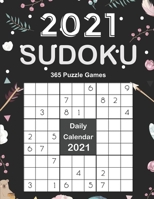 2021 Sudoku Daily Calendar: Sudoku Puzzles 9x9 Of The Year 2021 For Adults, 365 Puzzles, 5 Levels of Difficulty (Easy to Extreme), Black Cover B08QLNXNPH Book Cover