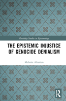 The Epistemic Injustice of Genocide Denialism (Routledge Studies in Epistemology) 1032060611 Book Cover