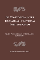 De Concordia inter Humanam et Divinam Institutionem: Quid Augustinus et Petrarca senserint B0C87HPW73 Book Cover
