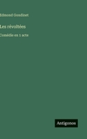 Les révoltées: Comédie en 1 acte (French Edition) 3563071578 Book Cover