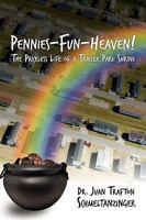 Pennies-Fun-Heaven!:The Priceless Life of a Trailer Park Shrink 143893114X Book Cover