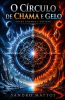 O CÍRCULO DE CHAMA E GELO: UMA ORDEM SECRETA DE BRUXOS DESCOBRE A EXISTÊNCIA DE UMA PROFECIA (Portuguese Edition) B0DS9NC1JT Book Cover