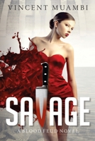 Savage: A Blood Feud Novel 0991944283 Book Cover