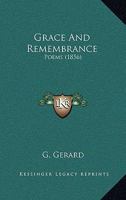 Grace And Remembrance: Poems (1856) 1104241900 Book Cover