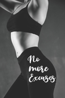 No More Excuses: 90 days of commitment and hard work that will change your life forever 1709949279 Book Cover