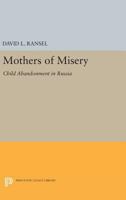 Mothers of Misery: Child Abandonment in Russia 069160035X Book Cover