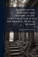 History of the Planting and Training of the Christian Church by the Apostles 102397827X Book Cover