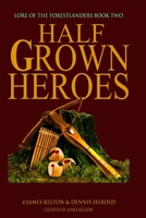 HalfGrown Heroes: Lore of the Forestlanders Book Two 173590841X Book Cover