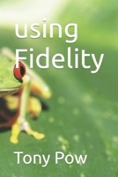 using Fidelity 1673282989 Book Cover