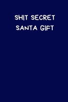 Shit Secret Santa Gift: Rude Present For Women And Men: Lined Paperback Journal / Notebook 1675836566 Book Cover