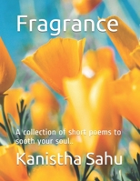 Fragrance: A collection of short poems to sooth your soul.. B091G761WW Book Cover
