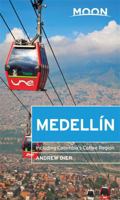 Moon Medellín: Including Colombia's Coffee Region 1631215906 Book Cover