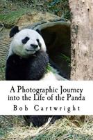 A Photographic Journey into the Life of the Panda 1543099769 Book Cover