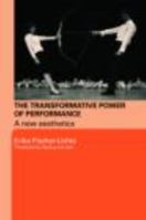 The Transformative Power of Performance: A New Aesthetics 0415458560 Book Cover