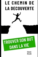 Le Chemin de la Découverte : Trouver son But dans la Vie B0C5L239F6 Book Cover