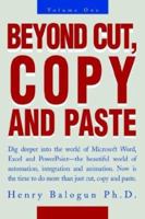 Beyond Cut, Copy and Paste: Dig Deeper into the World of Microsoft Word, Excel and Powerpoint 0595273394 Book Cover