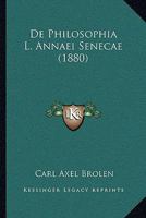De Philosophia L. Annaei Senecae (1880) 1273566831 Book Cover