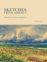 Sketches From Siberia: The Life of Jacob D.Sudermann 152553341X Book Cover