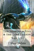 The Meridian Five & the Lost Legion: part 1/3 1721138927 Book Cover