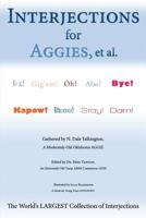 Interjections For Aggies, Et Al.: The World's Largest Collection Of Interjections 1439217017 Book Cover