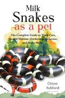 MILK SNAKES AS A PET: A Complete Guide to Their Care, Health, Habitat, Ownership, Behavior, And Many More. B0F3WJ8NXK Book Cover