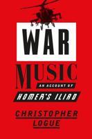 War Music: An Account of Homer's Iliad 0374536813 Book Cover