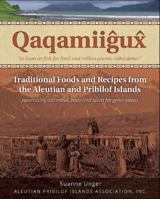Qaqamiigux: Traditional Foods and Recipes from the Aleutian and Pribilof Islands 0991459105 Book Cover