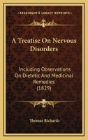A Treatise On Nervous Disorders: Including Observations On Dietetic And Medicinal Remedies 1436756472 Book Cover