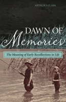 Dawn of Memories: The Meaning of Early Recollections in Life 1442221801 Book Cover
