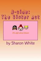 D-cide: The Sister Act (D*cide) 1479219851 Book Cover