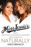 Miss Jessie's Natural Millionaires: Our Story from the Kitchen Table to Stores Everywhere 0062329189 Book Cover