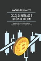 Ciclos de Mercado e Opções de Bitcoin: Como operar opções de Bitcoin com estratégias profissionais, ciclos econômicos e gestão de risco em mercados voláteis (Portuguese Edition) B0GNJ1XVCT Book Cover