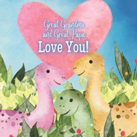 Great Grandma and Great Papa Love you!: A story about Great Grandma and Great Papa's love for you! B0BW3BDGM5 Book Cover