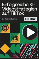 Erfolgreiche KI-Videostrategien auf TikTok (German Edition) B0CP8BN8YT Book Cover