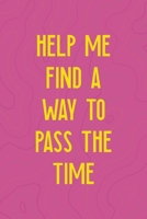 Help Me Find A Way To Pass The Time: All Purpose 6x9 Blank Lined Notebook Journal Way Better Than A Card Trendy Unique Gift Pink Texture Vaporwave 1711396664 Book Cover