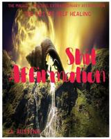 Shit Affirmation: The Miracle, Amazing, Extraordinay Affirmation : The Art Of Self Healing 1981756108 Book Cover