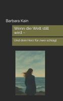 Wenn die Welt still wird –: Und dein Herz für zwei schlägt (German Edition) B0F881JZ1G Book Cover
