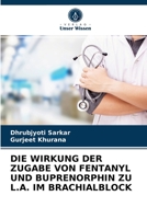 Die Wirkung Der Zugabe Von Fentanyl Und Buprenorphin Zu L.A. Im Brachialblock 6202951745 Book Cover