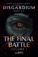 The Final Battle Volume 1 (Disgardium Book #14): LitRPG Series 807702386X Book Cover