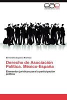 Derecho de Asociación Política. México-España: Elementos jurídicos para la participación política 3847364308 Book Cover