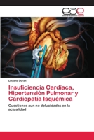 Insuficiencia Cardíaca, Hipertensión Pulmonar y Cardiopatía Isquémica 6202256559 Book Cover