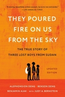 They Poured Fire on Us from the Sky: The Story of Three Lost Boys from Sudan 1541706331 Book Cover